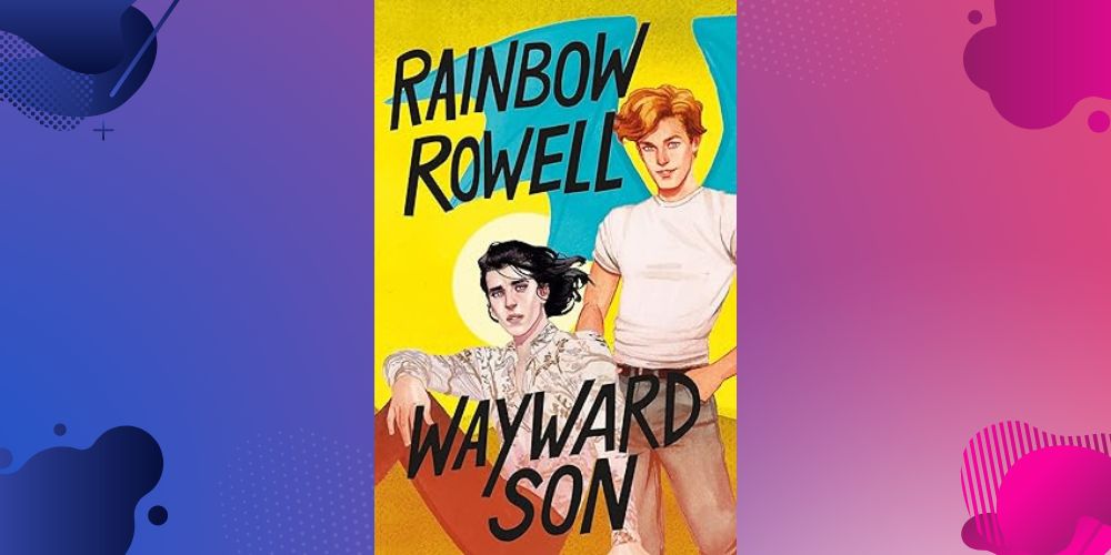 Wayward Son by Rainbow Rowell (Simon Snow&nbsp;#2)
