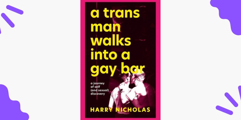 A Trans Man Walks Into a Gay Bar by Harry&nbsp;Nicholas