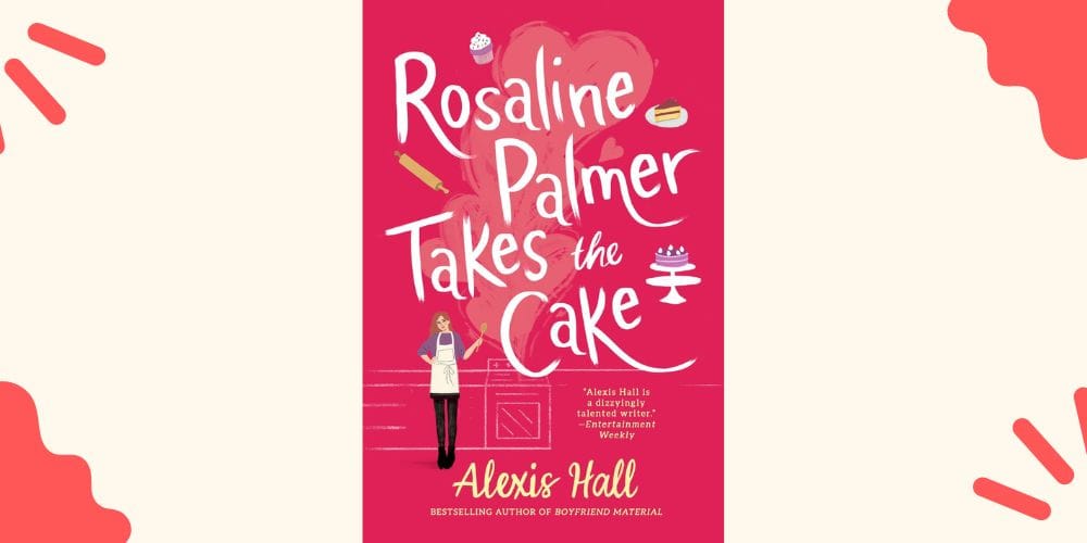 Rosaline Palmer Takes the Cake by Alexis Hall
