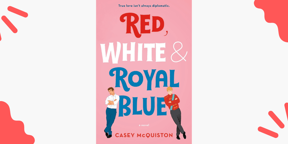 Red, White and Royal Blue by Casey McQuiston