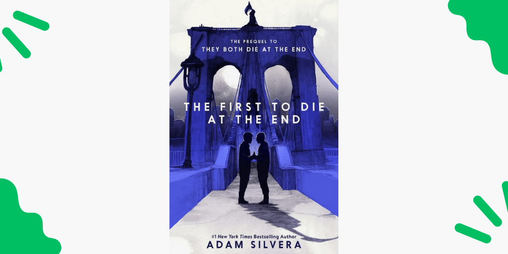 The First to Die at the End by Adam&nbsp;Silvera
