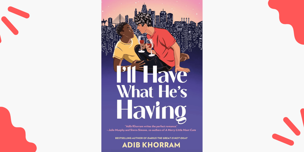 I’ll Have What He’s Having by Adib&nbsp;Khorram